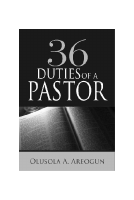36 Duties of a Pastor - Olusola Areogun.pdf